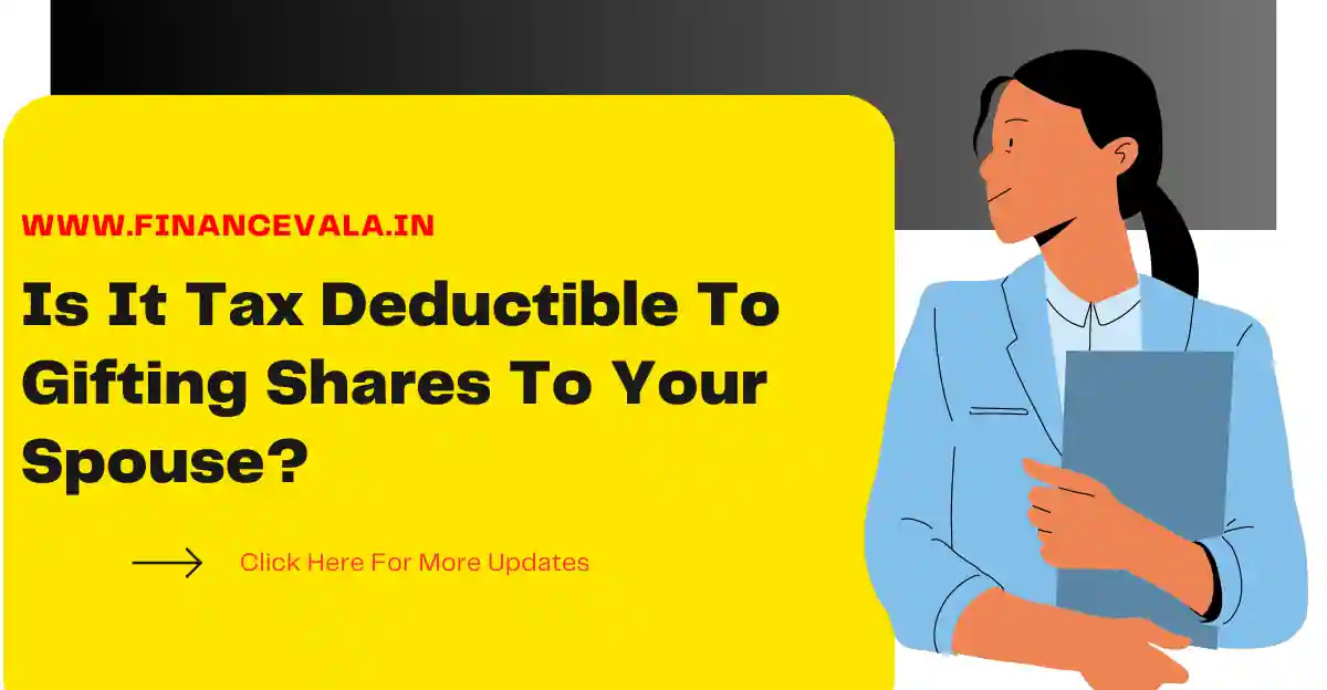 Is It Tax Deductible To Gifting Shares To Your Spouse