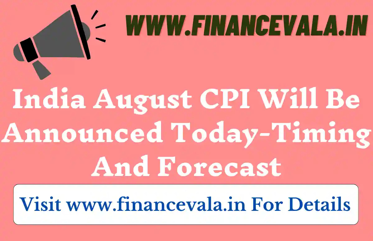 India August CPI Will Be Announced Today-Timing And Forecast