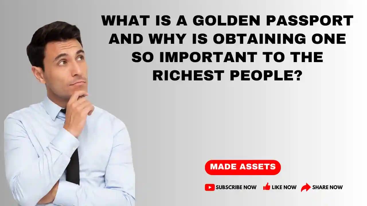 What Is A Golden Passport And Why Is Obtaining One So Important To The Richest People