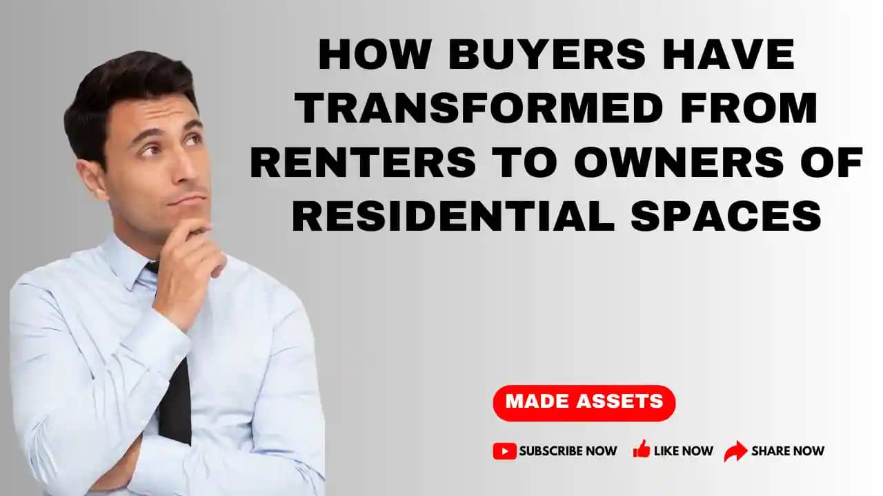 How Buyers Have Transformed From Renters To Owners Of Residential Spaces