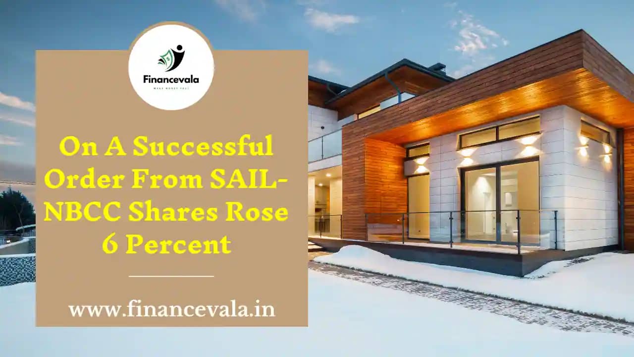 On A Successful Order From SAIL-NBCC Shares Rose 6 Percent