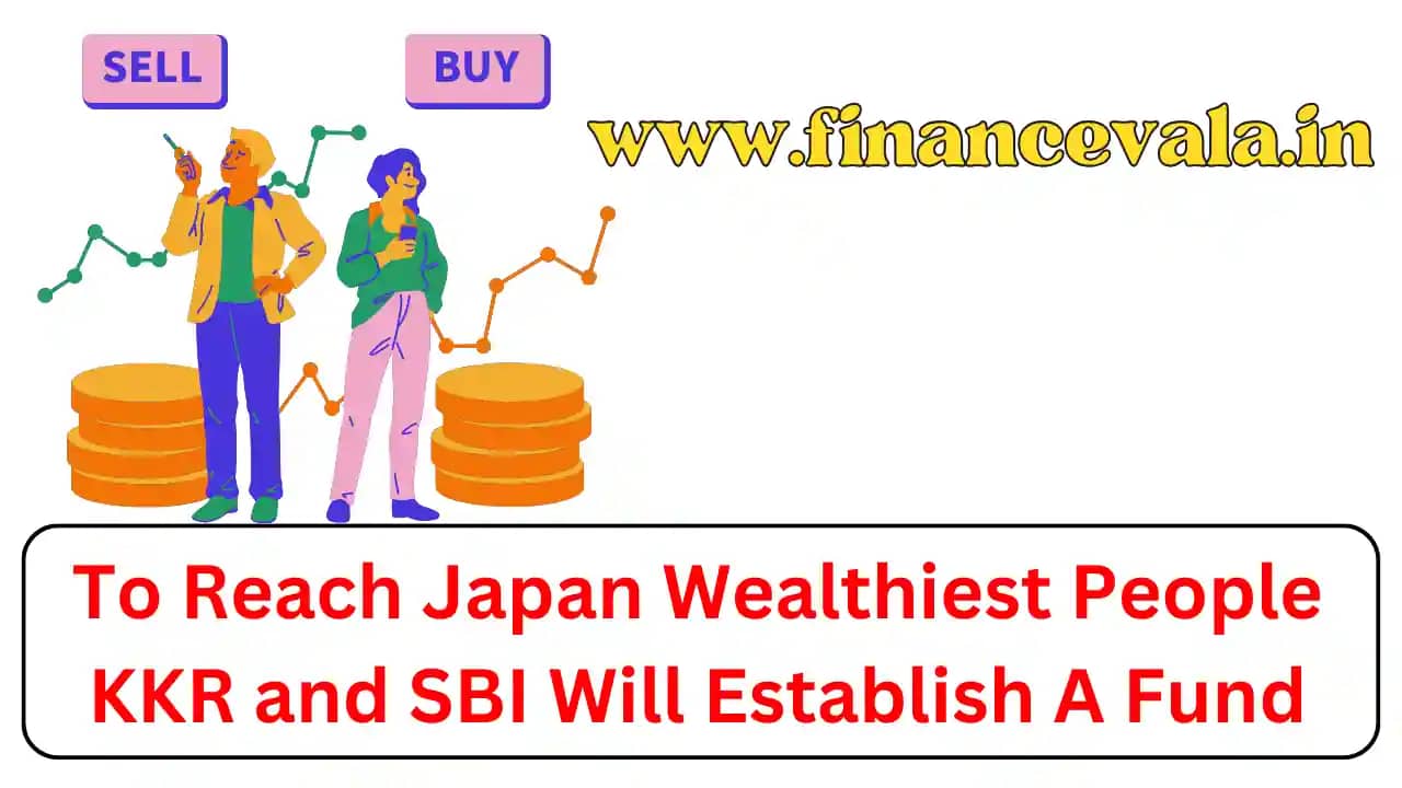 To Reach Japan Wealthiest People KKR and SBI Will Establish A Fund